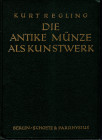 REGLING VON KURT - Die antike munze als kunstewerk. Berlin, 1924. pp 148, tavole 45. Legatura ed. ottimo stato importante e rara opera. C.S. 3567, Dah...