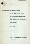 KING C. E. - A catalogue of roman coins A.D. 193 - A.D. 400, in the collection of the Royal Scottish Museum Edinburgh. Edinburgh, 1981. pp. vii - 36, ...