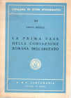 BREGLIA Laura - La prima fase della coniazione romana dell'argento. Roma, 1952. pp 182, tavole 3. legatura ed. sovracoperta plasificata, interno ottim...