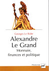LE RIDER G. - Alexander Le Grande. Monnaie, finances et politique. Paris, 2003. pp xi - 363, tavole 8 + 4 carte. Rilegatura editoriale, ottimo stato.