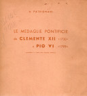 PATRIGNANI A. - Le medaglie pontificie da Clemente XII 1730 a Pio VI 1799. Bologna, 1939. Ed. di 200 esemplari numerati e firmati. Pp xix, 218. rilega...