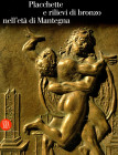ROSSI Francesco. - Placchettee rilievi di bronzo nell'età di Mantegna. Milano, 2006. pp xxv - 87, molte illustrazioni anche con ingrandimenti a colori...