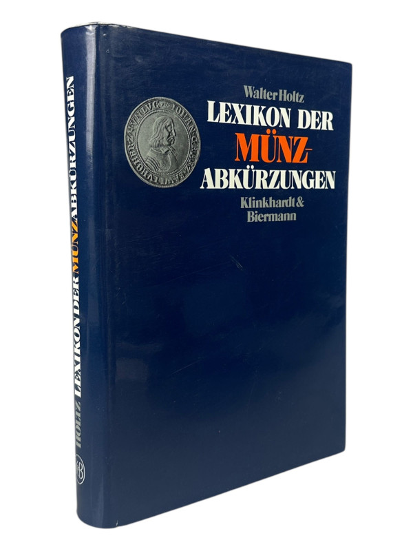 Holtz, W.
 Lexikon der Münzabkürzungen mit geschichtlich-geographischen Erläute...
