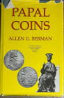 BERMAN A. G. - Papal coins. Pp. 250 + 5, tavv. 77, + 12 di stemmi, + ill. nel testo. ril ed. sovraccoperta sciupata, interno ottimo stato