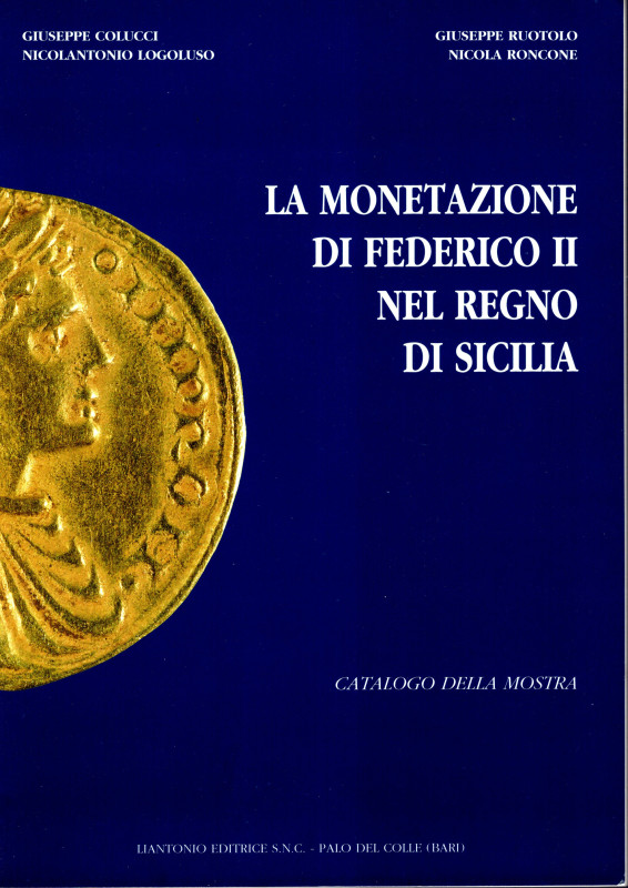 RUOTOLO Giuseppe - RONCONE Nicola - La monetazione di Federico II nel Regno di S...