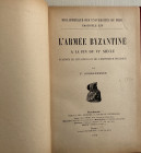 Aussaresses F. L'armée byzantine à la fin du VIe siècle , d'après le Strategicon de l'empereur Maurice. Paris 1909. Tela ed. pp. 115. Buono stato.