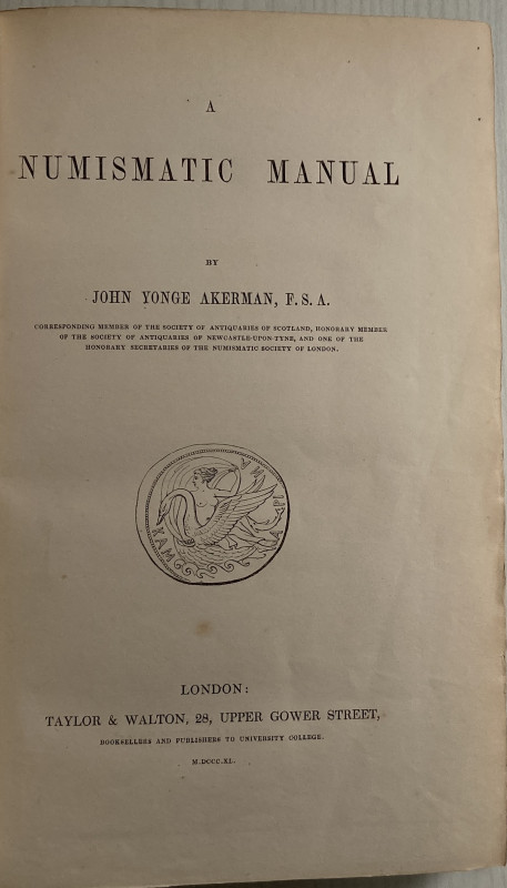 Akerman J.Y. A Numismatic Manual. London Taylor & Walton 1840. Tutta tela, pp. 4...