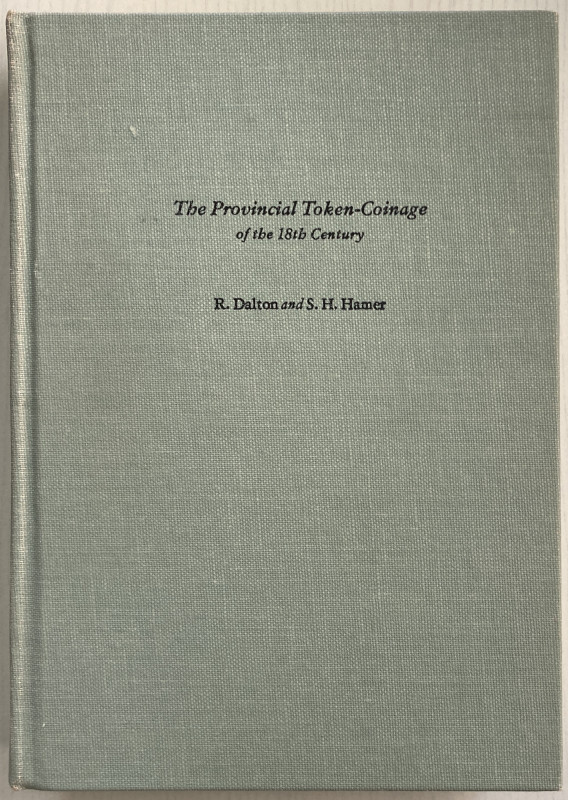 Dalton R. & Hamer S.H. The Provincial Token-Coinage of the 18th Century. Lawrenc...