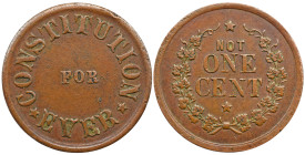 Emergency money US Tokens, Misc Civil War Patriotic Token. Copper. 3.5 gm. 19 mm. CONSTITUTION FOR EVER / NOT ONE CENT.