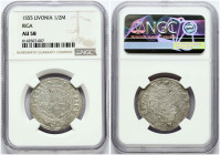Livonia 1/2 Mark 1555 Riga NGC AU 58