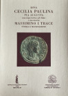 AA.VV. Diva Cecilia Paulina Pia Augusta, una imperatrice ad Atina e suo marito Massimino I Trace. Storia e monetazione. Cassino, 2006. Brossura ed. pp...