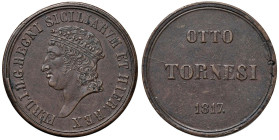 NAPOLI Ferdinando I di Borbone (1816-1825) 8 Tornesi 1817 - Magliocca (edizione 2025) 451; Nomisma 815 CU (g 25,54) Piccola screpolatura al R/. Buona ...