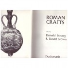 BIBLIOGRAFÍA NUMISMÁTICA. Roman Crafts. Strong, D. & Brown, D. Londres 1976. 256 páginas. Gran cantidad de imágenes (B/N) de interés. USADO.
