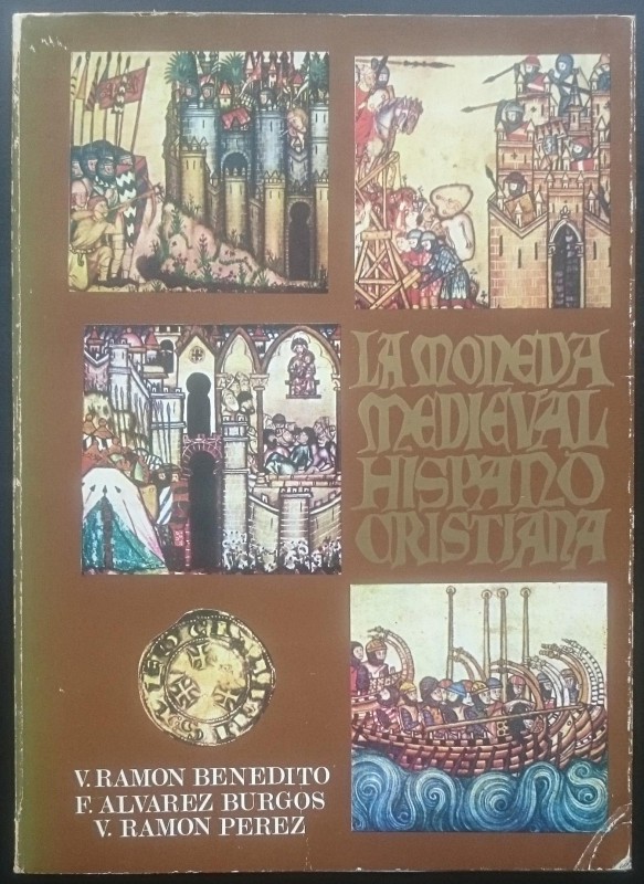 Benedito V.R., Burgos F.A., Perez V.R., La Moneda Medieval Hispano Cristiana. Ma...