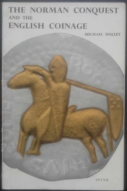 Dolley M., The Norman Conquest and the English Coinage. Spink & Son, Londra 1966...