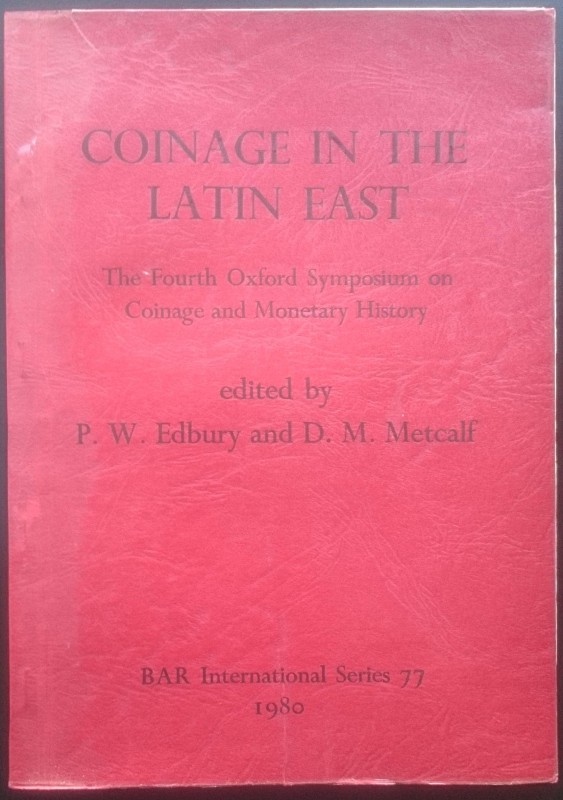 Edbury P.W., Metcalf D.M., Coinage in the Latin East. The Fourth Oxford Symposiu...