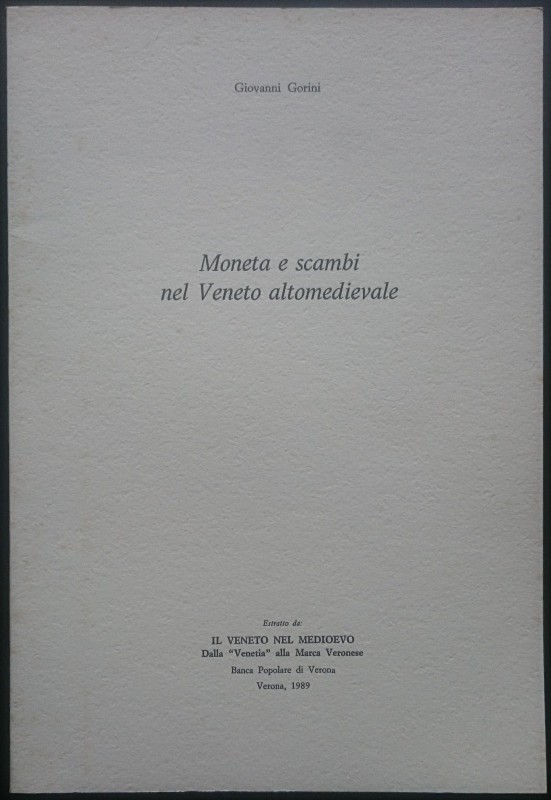 Gorini G., Moneta e scambi nel Veneto altomedievale. Estratto da: Il Veneto nel ...