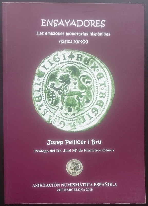 Pellicer i Bru J., Ensayadores - Las emisiones monetarias hispanicas (Siglos XV-...