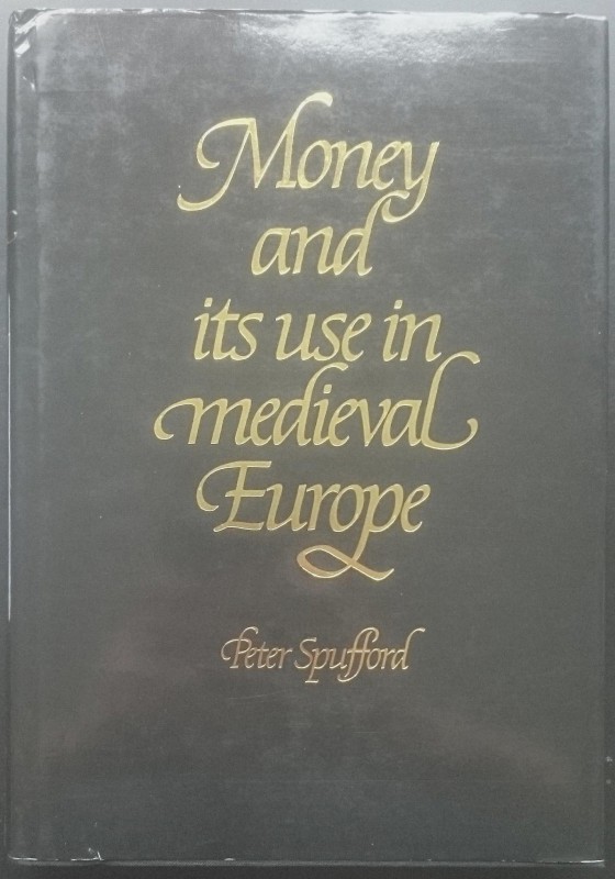 Spufford P., Money and its use in Medieval Europe. Cambridge University Press, 1...