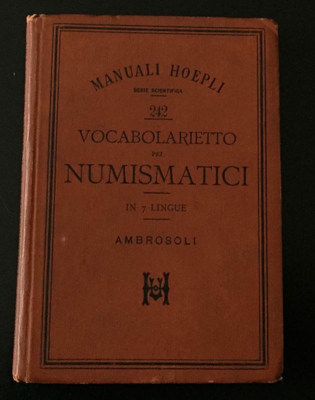 Ambrosoli S. Vocabolarietto pei Numismatici (in 7 lingue). Hoepli 1897. Tela ed....