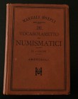 Ambrosoli S. Vocabolarietto pei Numismatici (in 7 lingue). Hoepli 1897. Tela ed. pp. 64. Buono stato.