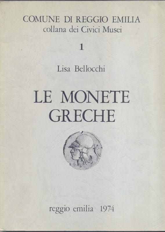 BELLOCCHI L. – Le monete greche. Reggio Emilia, 1974. Pp. 91, ill. nel testo. ri...