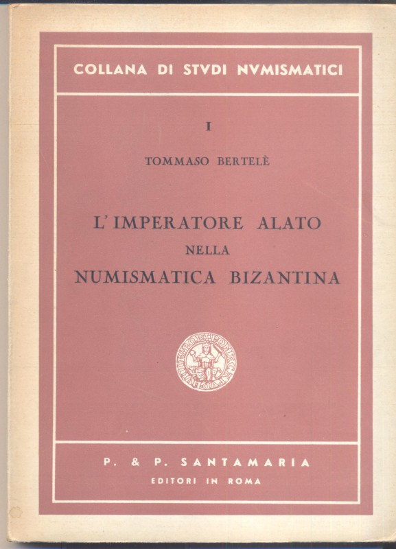 BERTELE T. – L’imperatore alato nella numismatica bizantina. Roma, 1951. Pp. 114...