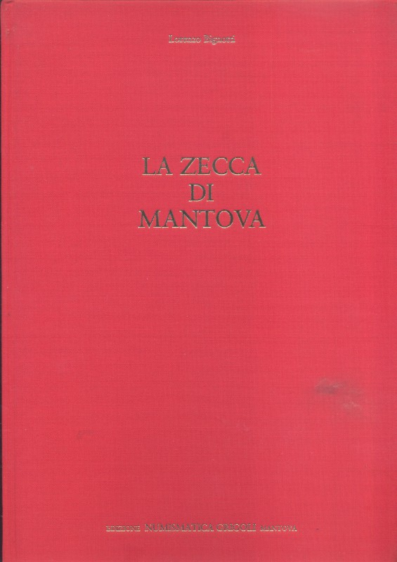 BIGNOTTI L. - La zecca di Mantova. Mantova, 1984. Pp. 140, ill. nel testo. ril. ...