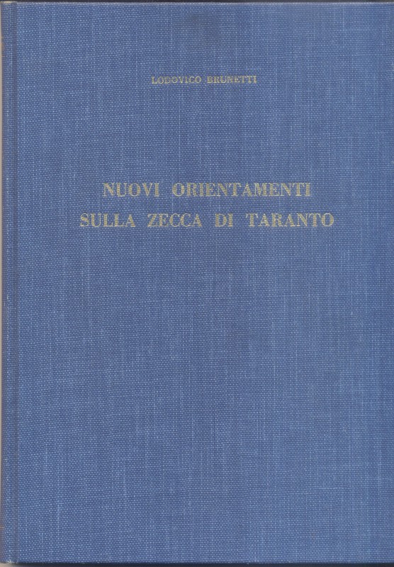 BRUNETTI L - Nuovi orientamenti sulla zecca di Taranto. Milano, 1960. pp. 132, t...