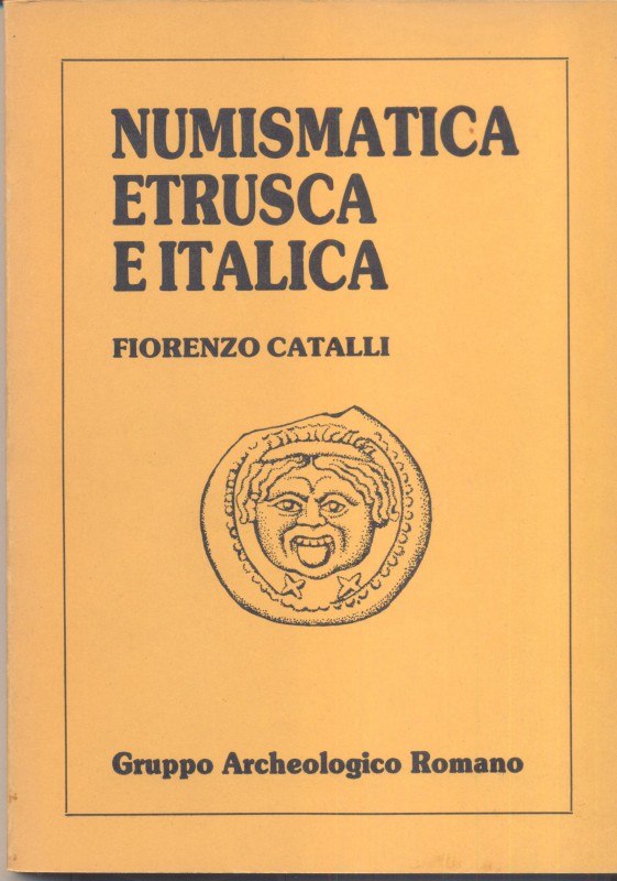 CATALLI F. – Numismatica Etrusca e Italica. Roma, 1984. Pp.151, tavv. 55. Ril. e...