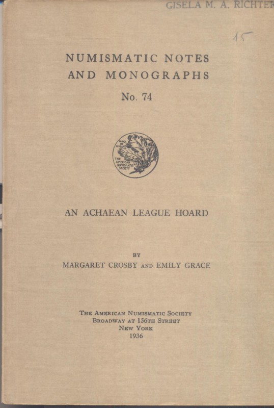 CROSBY M. and E. GRACE. – An Achaean league hoard. N.N.A.M. 74. New York, 1936. ...