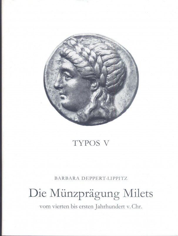 DEPPERT LIPPITZ B. - TYPOS V. Die munzpragung Milets; vom vierten bis ersten Jah...