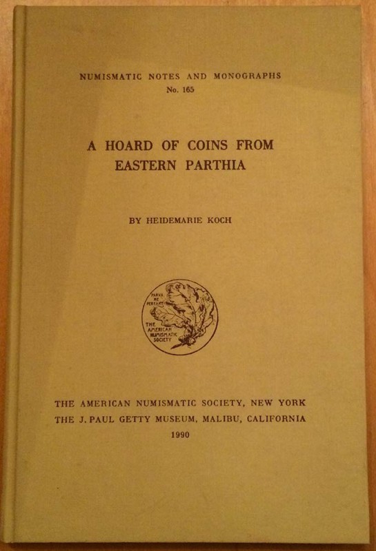 Koch H., A Hoard of Coins from Eastern Parthia. Numismatic Notes And Monographs ...