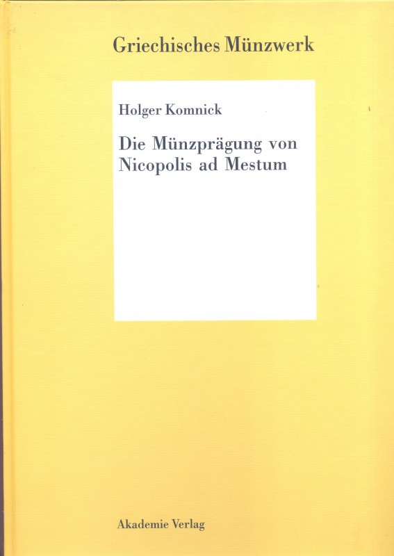 KOMNICK H. – Die munzpragung von Nicopolis ad Mestum. Berlin, 2003. Pp. 91, tavv...