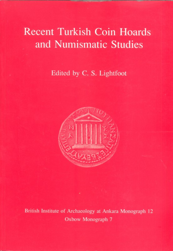 LIGHFOOT C. S. - Recent Turkish coins hoards and numismatic studies. Oxford, 199...