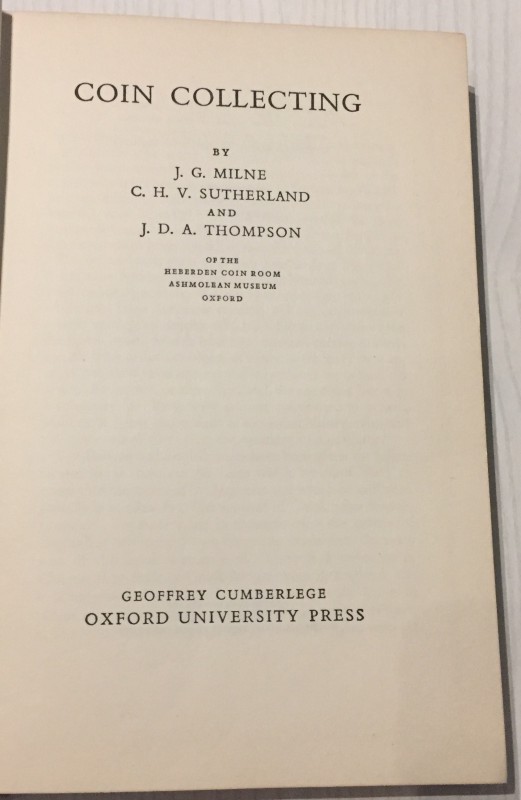 Milne J. G., Sutherland C.H.V. Thompson J.D.A. Coin Collecting. Oxford Universit...