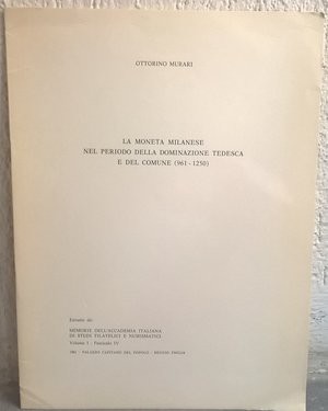 MURARI O. – La moneta milanese nel periodo della dominazione tedesca. Reggio Emi...