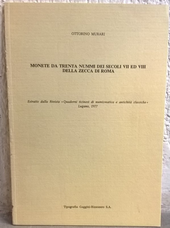 MURARI O. – Monete da trenta nummi dei secoli VII ed VIII della zecca di Roma Lu...