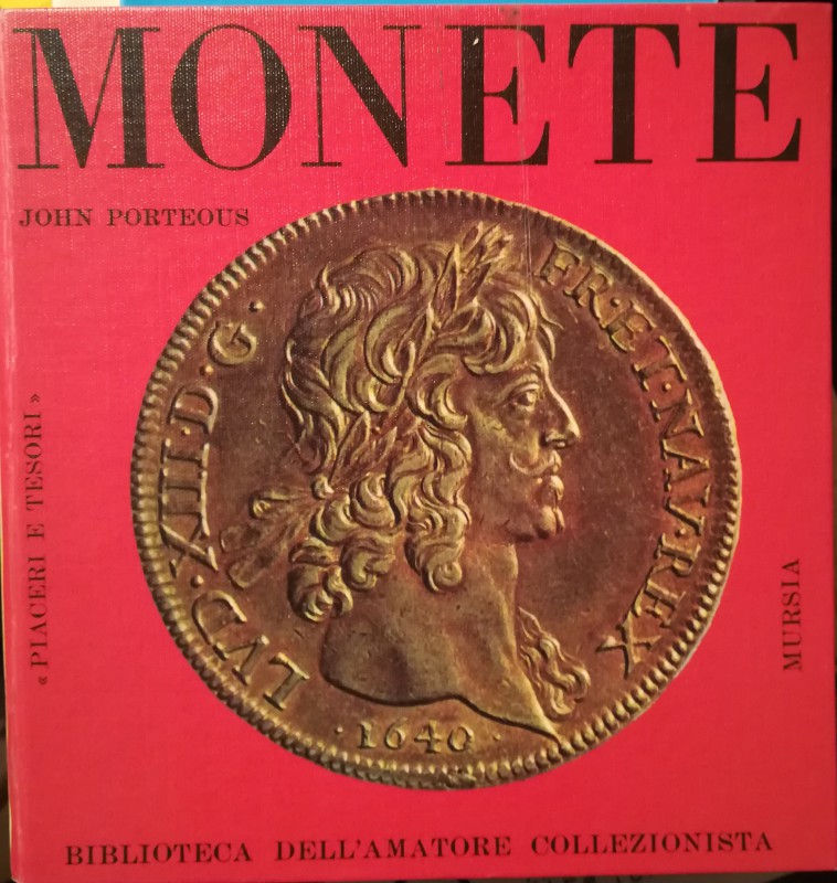 PORTEOUS J. – Monete: piacere e tesori. Milano, 1965. pp. 128, ill. col