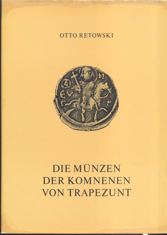 RETOWSKI O. – Die munzen der Kommenen von Trapezunt. Braunschweig, 1974. Pp. 189...