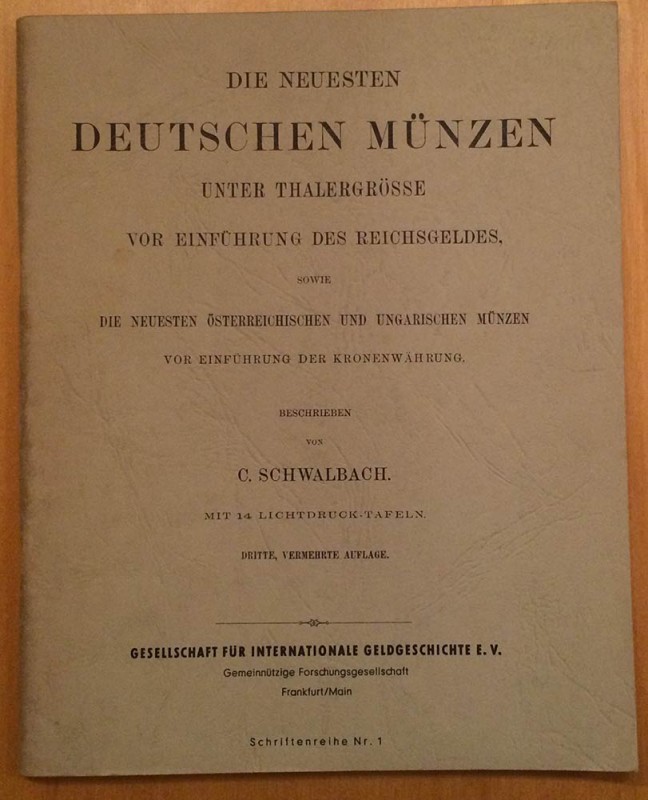 Schwalbach C., Die Neuesten Deutschen Münzen unter Thalergrӧsse vor Einführung d...