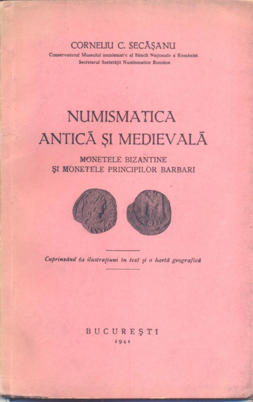 SECASANU C. – Monete bizantine si monetale principilor barbari. Bucaresti 1941. ...