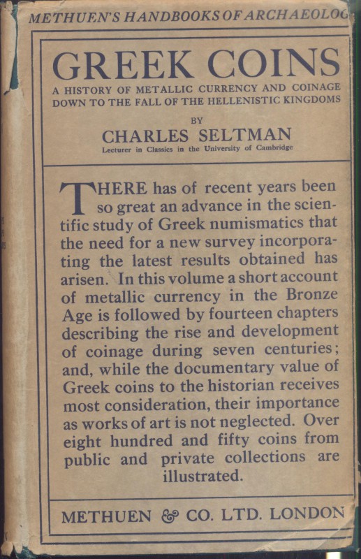 SELTMAN C. - Greek coins: A history of metallic currency & coinage down to rhe f...