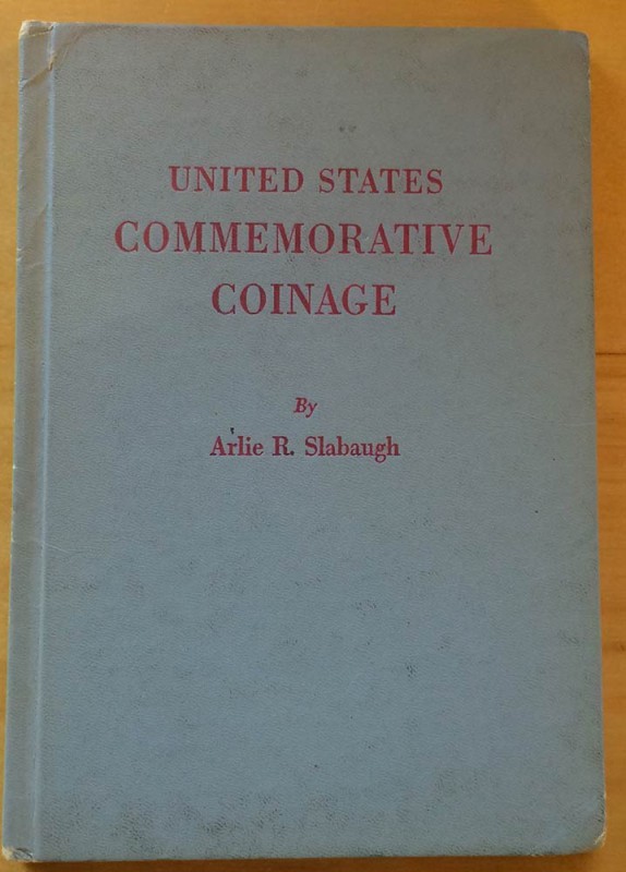 Slabaugh Arlie R. United States Commemorative Coins. The Drama of America as Tol...