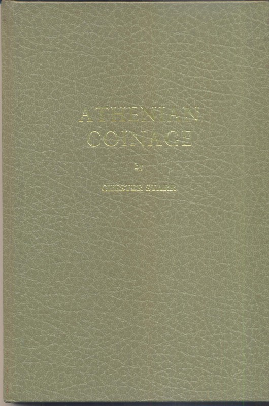 STARR C. - Athenian coinage. Oxford, 1970. pp. 95, tavv. 26. Ril. editoriale, bu...