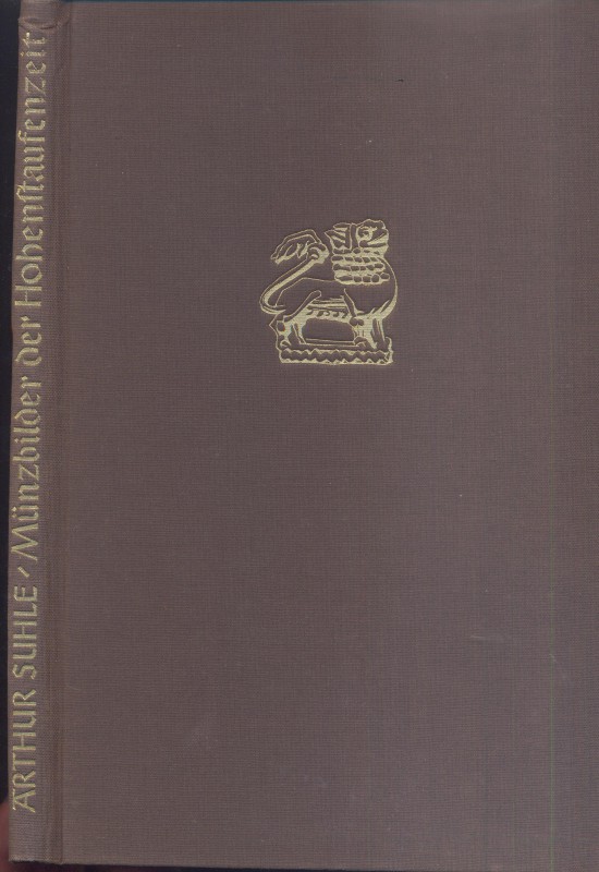 SUHLE A. – Munbilder der Hohenftaufenzeit. Leipzig, 1938. Pp. 103, tavv. 40. Ril...