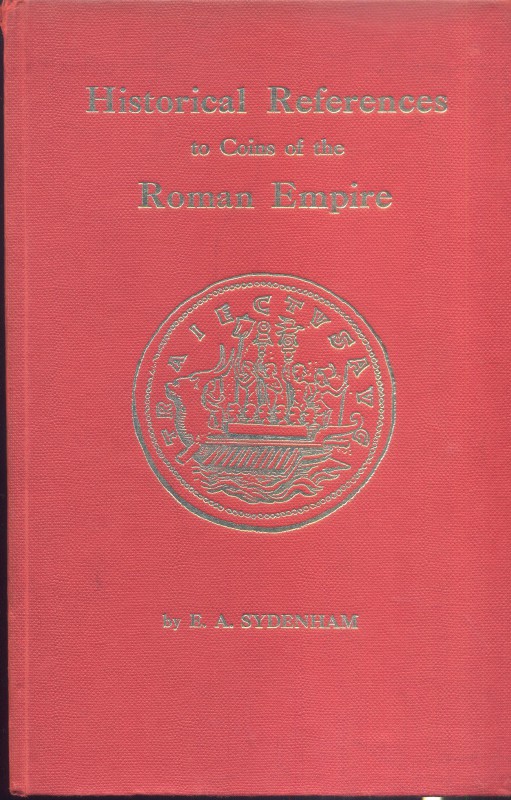 SYDENHAM A. E. - Historical refernce to coins of the Roman Empire. London, 1968....