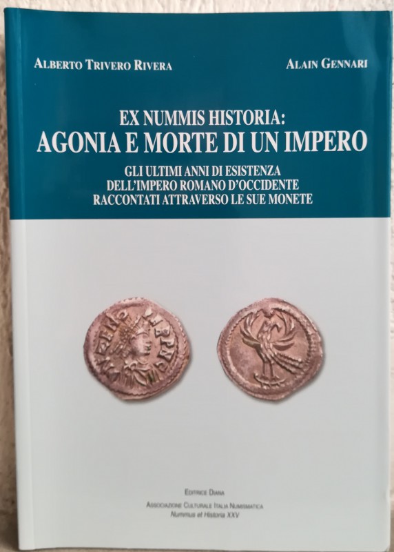 TRIVERO VALERA A. – GENNARI A. - Ex Nummis Historia: agonia e morte di un impero...