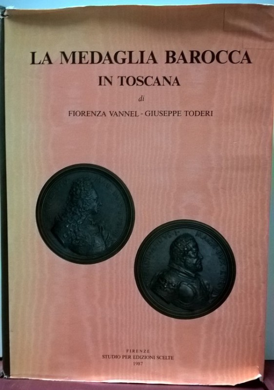 VANNEL F. – TODERI G. – La medaglia barocca in Toscana. Firenze, 1987. pp. 700, ...