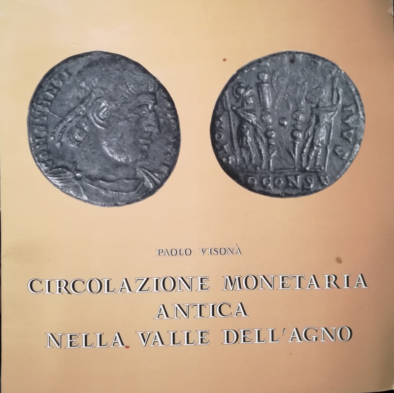 VISONA’ P. – Circolazione monetaria antica nella Valle dell’Agno. Vicenza, 1984....